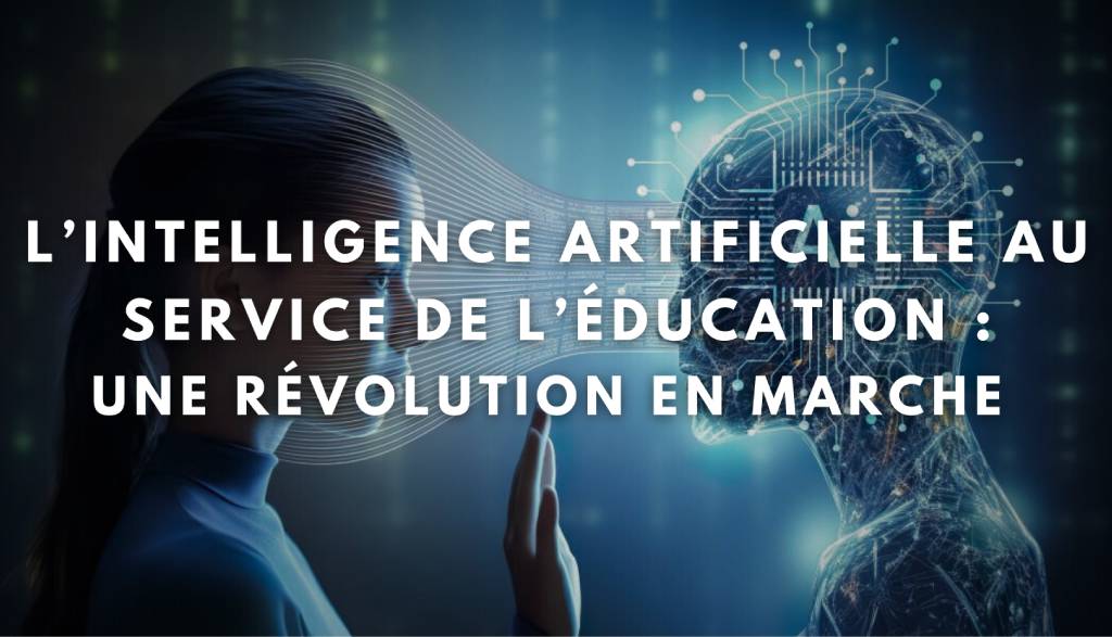 L’intelligence artificielle au service de l’éducation : une révolution en marche
