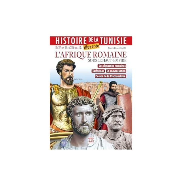 HISTOIRE DE LA TUNISIE L'AFRIQUE ROMAINE SOUS LE HAUT EMPIRE ARABE