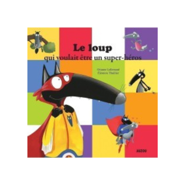 LE LOUP QUI VOULAIT ETRE UN SUPER HEROS GM