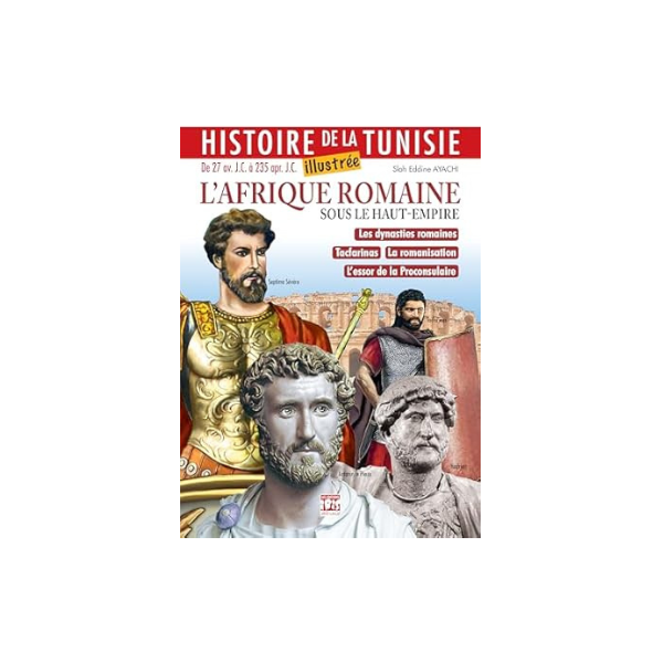 HISTOIRE DE LA TUNISIE L'AFRIQUE ROMAINE SOUS LE HAUT EMPIRE FR