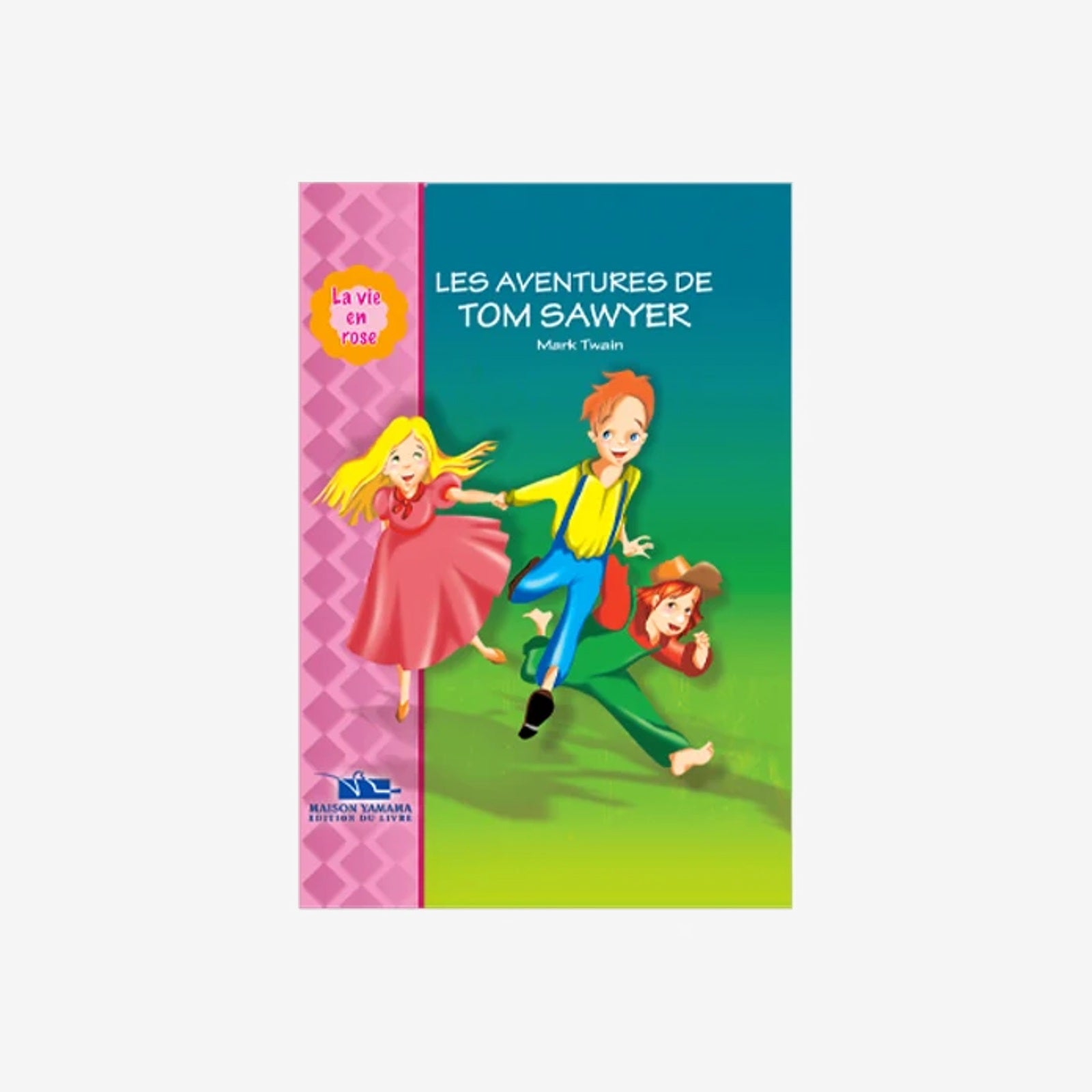 LA VIE EN ROSE 5-LES AVENTURES DE TOM SAWYER.