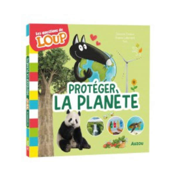 LES QUESTIONS DE LOUP PROTEGER LA PLANETE