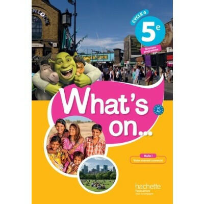 Anglais Cinquième - What's On... - Workbook Édition 2017.