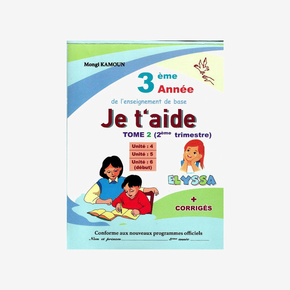 Je t'aide - Français : 2ème Trimestre - 3ème Année Primaire.