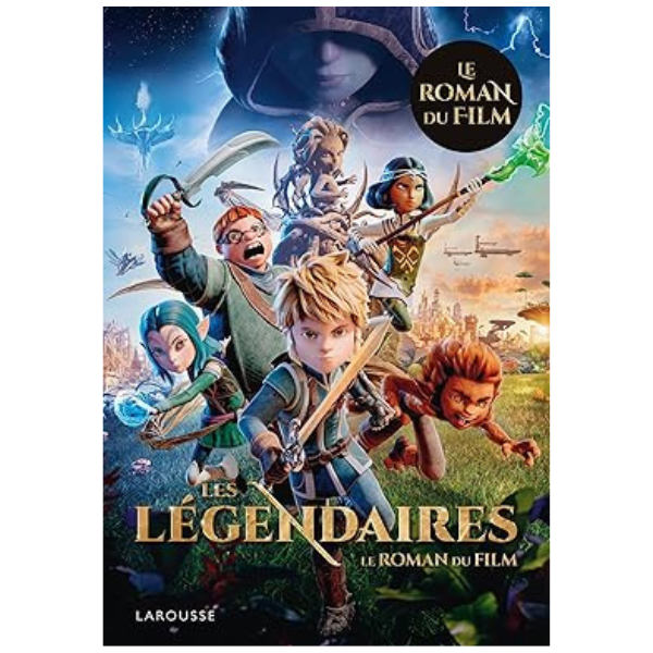 LES LEGENDAIRES - LE ROMAN DU FILM