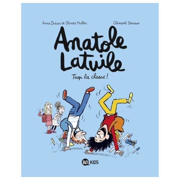 ANATOLE LATUILE, TOME 11 - TROP LA CLASSE !