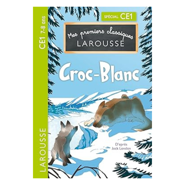 MES PREMIERS CLASSIQUES LAROUSSE : CROC-BLANC - CE1