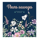 FLEURS SAUVAGES - COLORIAGES POUR ME DETENDRE - 48 COLORIAGES D'ART-T