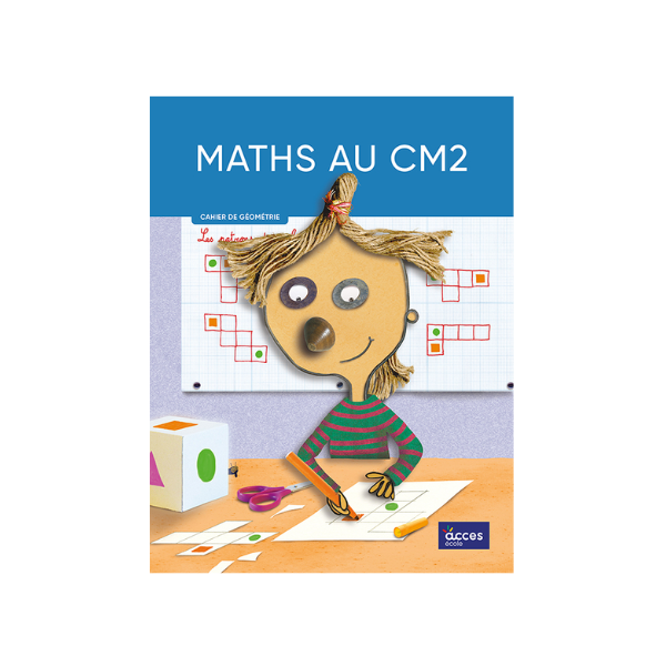 MATHS AU... : CM2 ; CAHIER DE GEOMETRIE