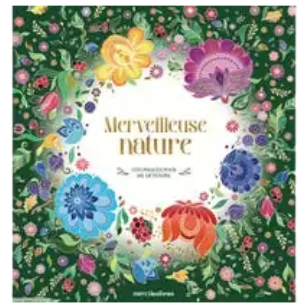 MERVEILLEUSE NATURE - COLORIAGES POUR ME DETENDRE