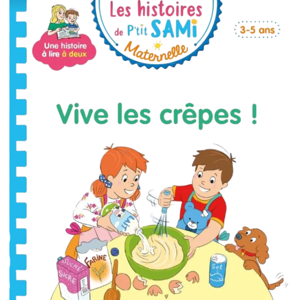 LES HISTOIRES DE P'TIT SAMI MATERNELLE (3-5 ANS) : VIVE LES CREPES
