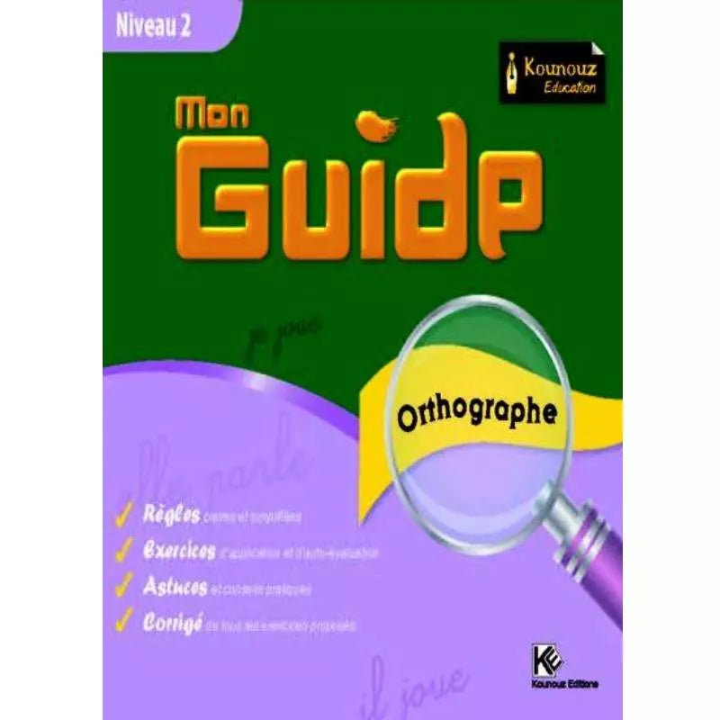 Mon Guide Orthographe - Niveau 2 - Kounouz.