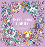 MERVEILLEUSE NATURE - COLORIAGES POUR ME DETENDRE