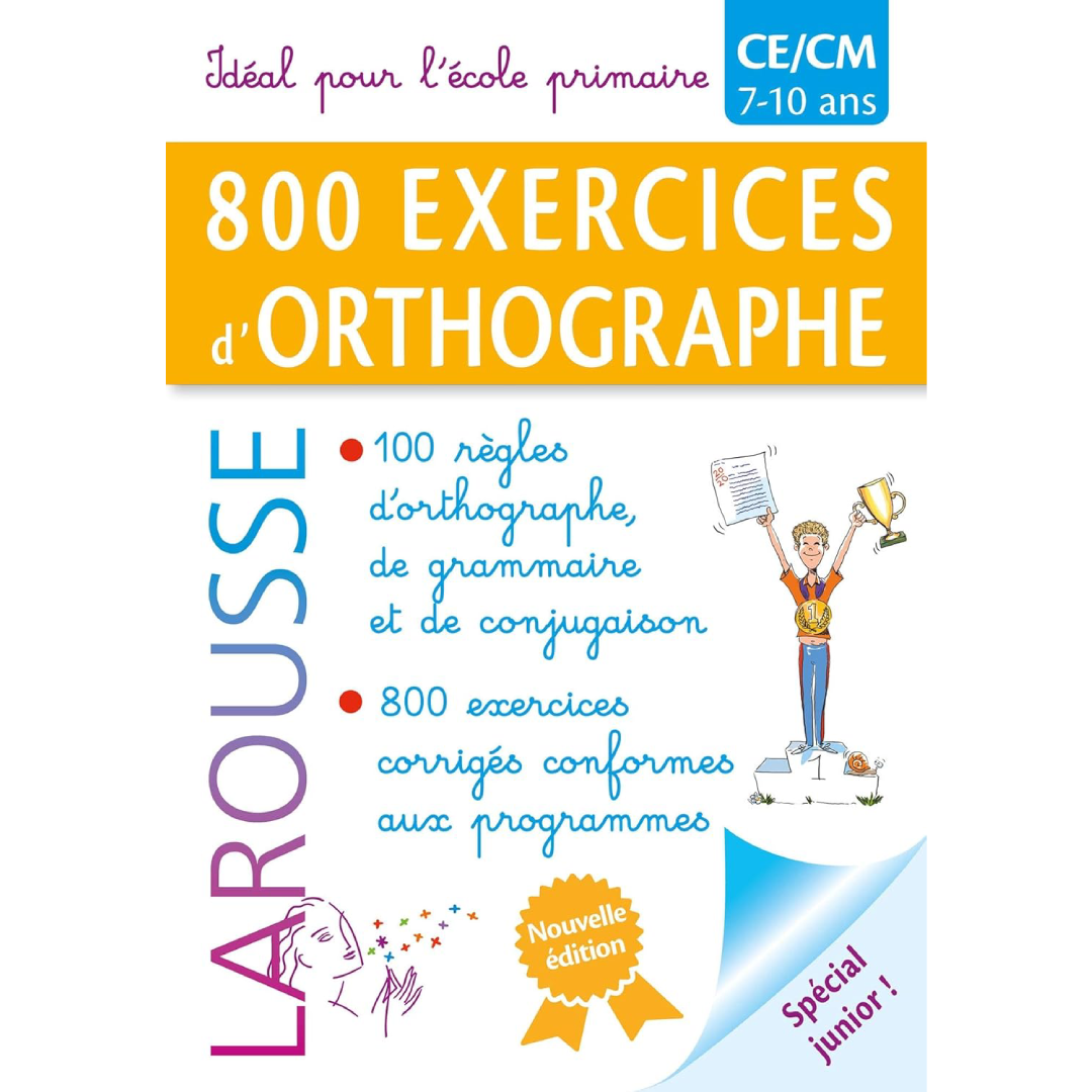 800 Exercices d'Orthographe - Spécial Junior - Larousse.