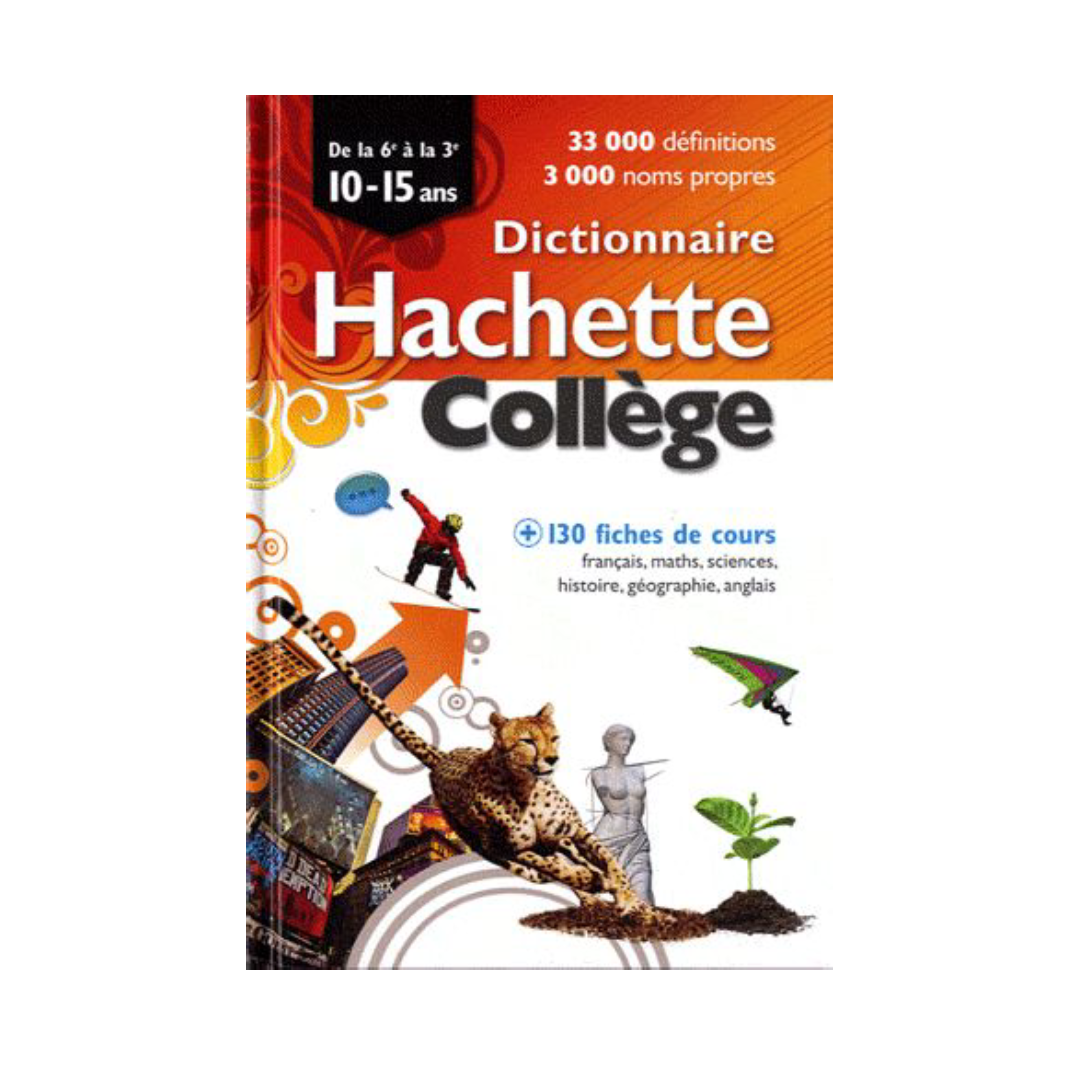 Dictionnaire Hachette collège : 10/15 ans.
