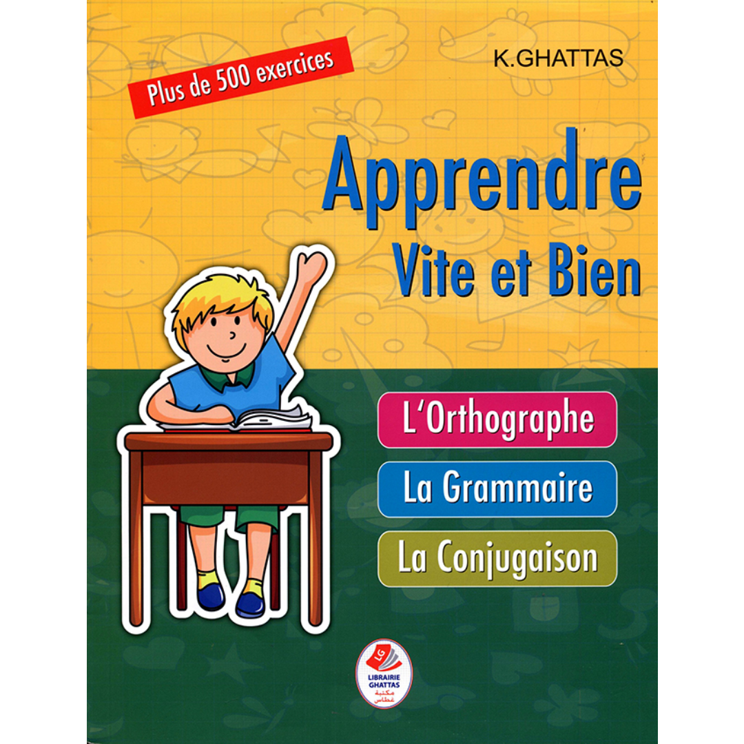 Apprendre Vite et Bien - L'Orthographe, la Grammaire, la Conjugaison.