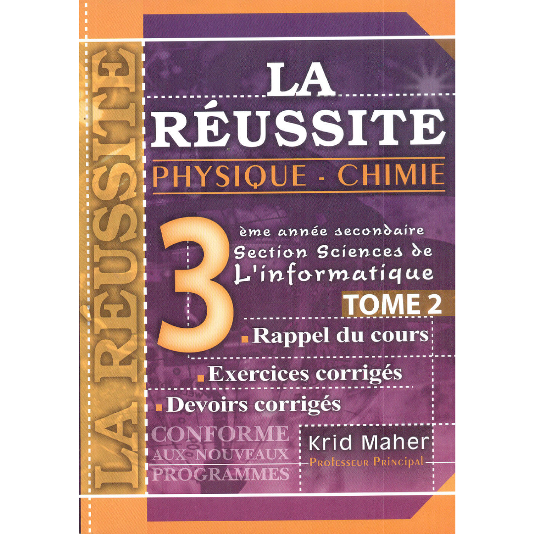 La Réussite Physique-Chimie 3ème Secondaire Informatique Tome 2.