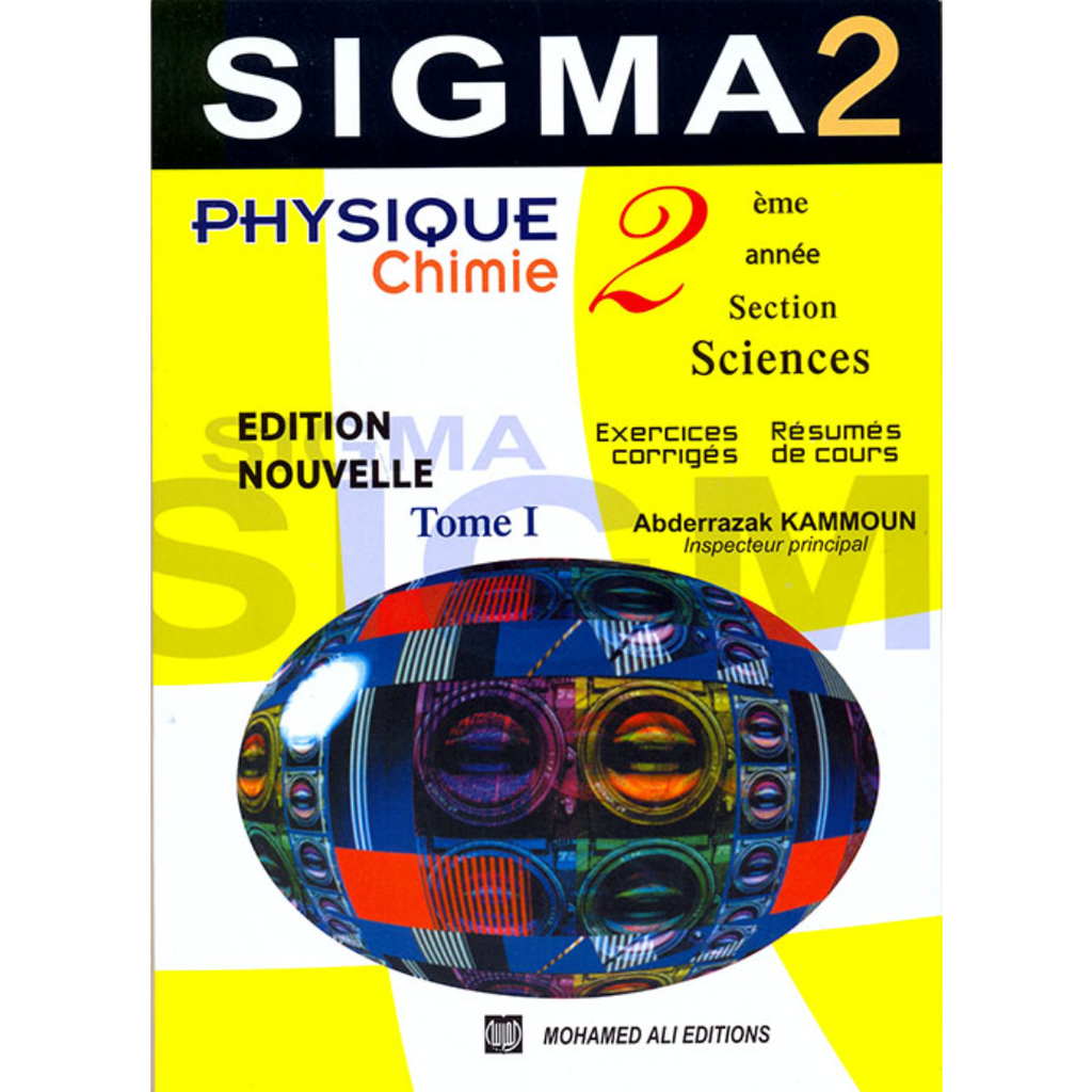 Sigma 2 Physique&Chimie 2ème Sciences - Tome 1.