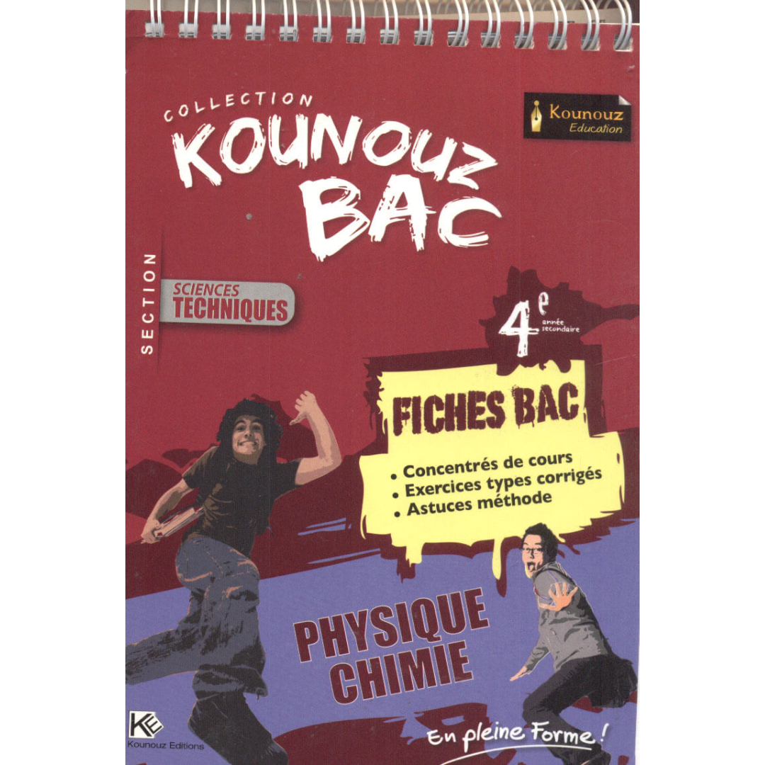 Kounouz Fiches Bac Physique & Chimie - 4ème Sciences Techniques.