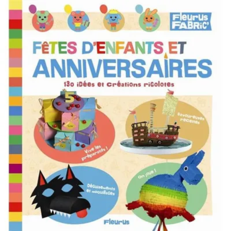 130 Idées et Créations Rigolotes : Fêtes d'Enfants et Anniversaires