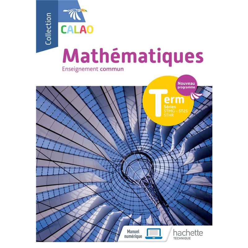 Calao Mathématiques – Terminale Tronc Commun STMG, STHR, ST2S | Livre Élève.