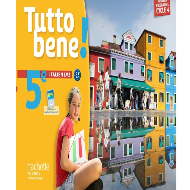 Tutto Bene! Italien Cycle 4 / 5e LV2 – Livre de l'Élève | Éd. 2016.