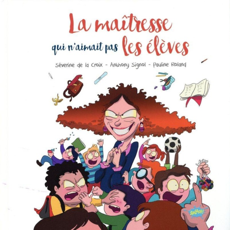 La Maîtresse qui n’aimait pas les élèves.