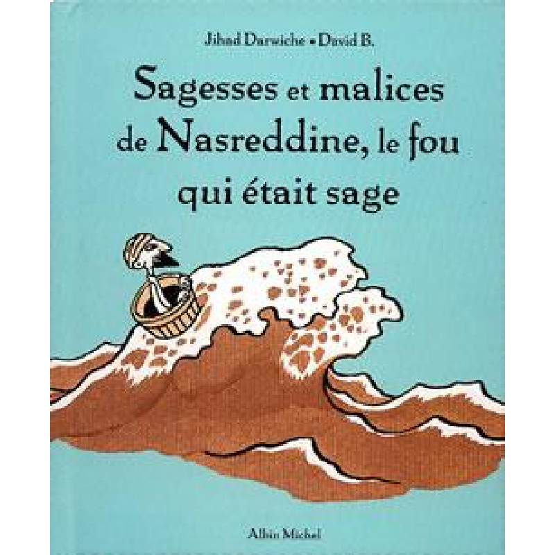 Sagesses et Malices de Nasreddine - Le Fou qui était Sage.
