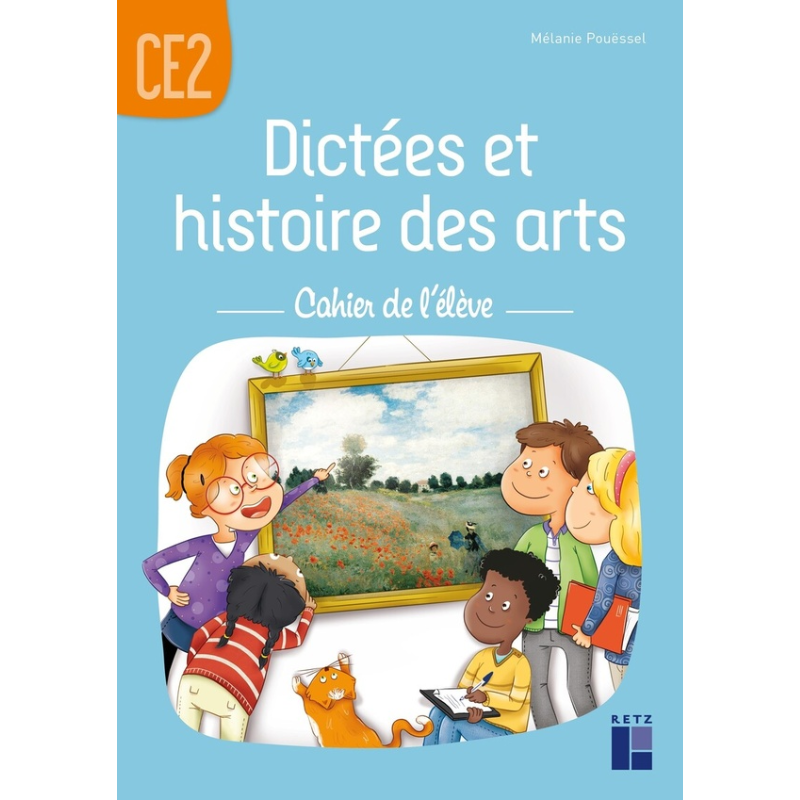 Dictées et Histoire des Arts CE2 - Cahier de l'élève.