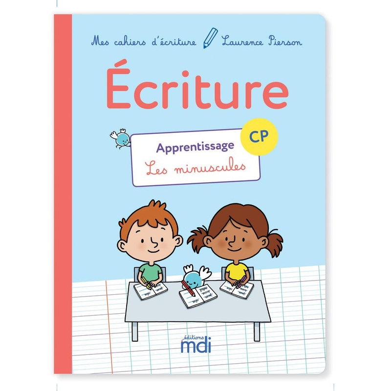 MDI - Cahier d'Écriture CP - Apprentissage des Minuscules (Ed. 2018).
