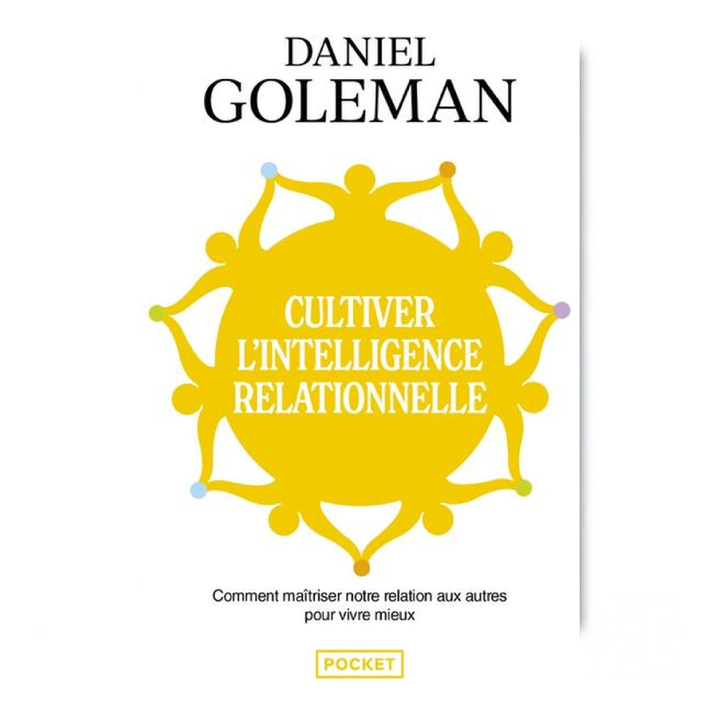 Cultiver l’intelligence relationnelle.