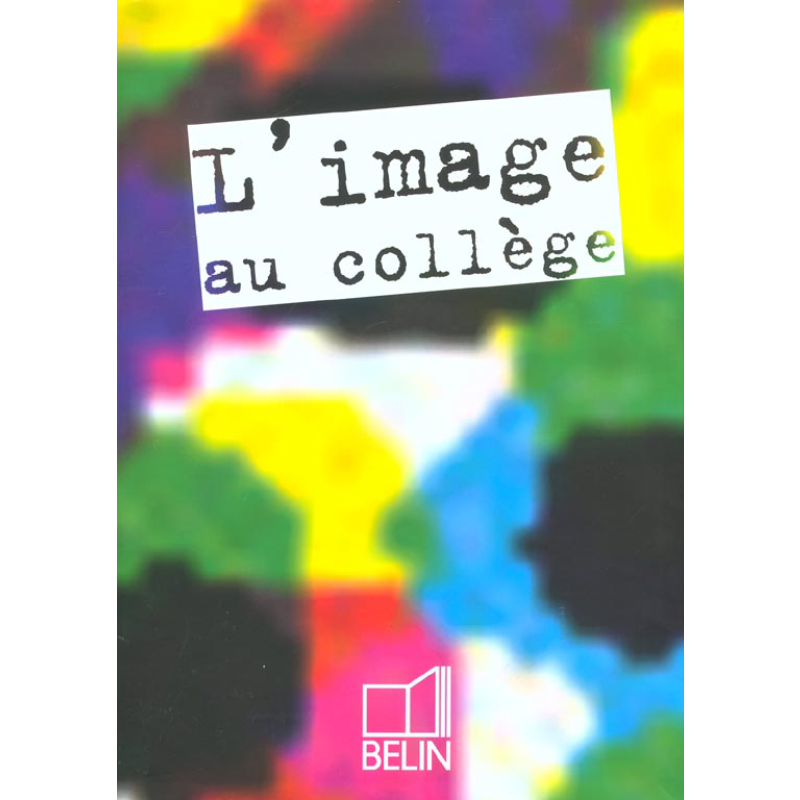 L’image au collège (Belin 2002).