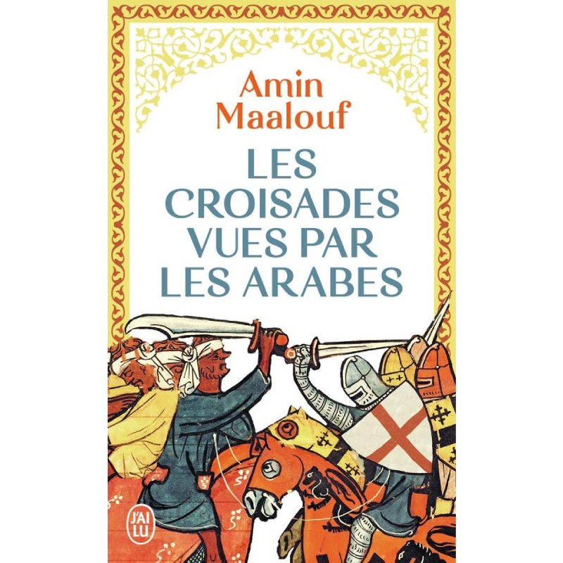 Les Croisades vues par les Arabes.