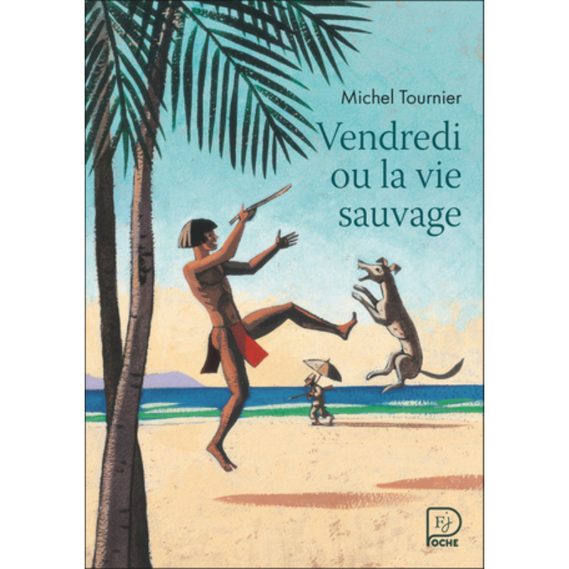 Vendredi ou la Vie Sauvage – Michel Tournier / Flammarion Jeunesse 2025.