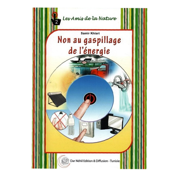 LES AMIS DE LA NATURE 2- NON AU GASPILLAGE DE L ENERGIE.
