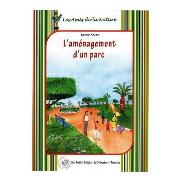 LES AMIS DE LA NATURE 6-L AMENAGEMENT D UN PARC.