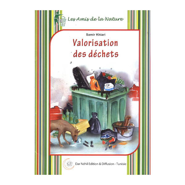 LES AMIS DE LA NATURE 10- VALORISATION  DES DECHETS.