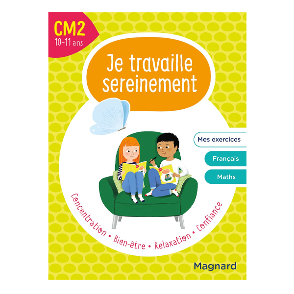 JE TRAVAILLE SEREINEMENT CM2 10-11 ANS.