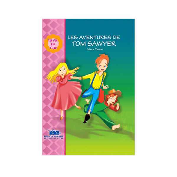 LA VIE EN ROSE 5-LES AVENTURES DE TOM SAWYER