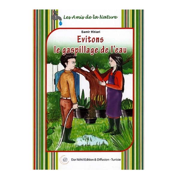 LES AMIS DE LA NATURE 1-EVITONS LE GASPILLAGE DE L EAU.