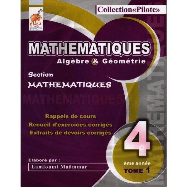 Pilote Mathématiques Algèbre Et Géométrie - Tome 1 - 4ème Mathématiques.