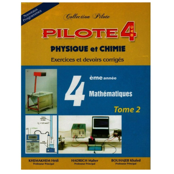 Pilote 4 Physique&Chimie - Tome 2 - 4ème Mathématiques.