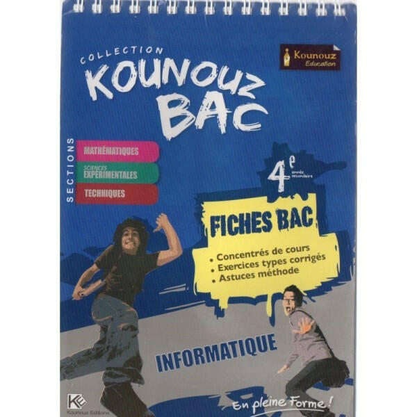 Kounouz Fiches Bac Informatique - 4ème Sections Scientifiques.