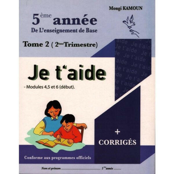 Je t'aide - Français : Trimestre 2 - 5ème Année Primaire.