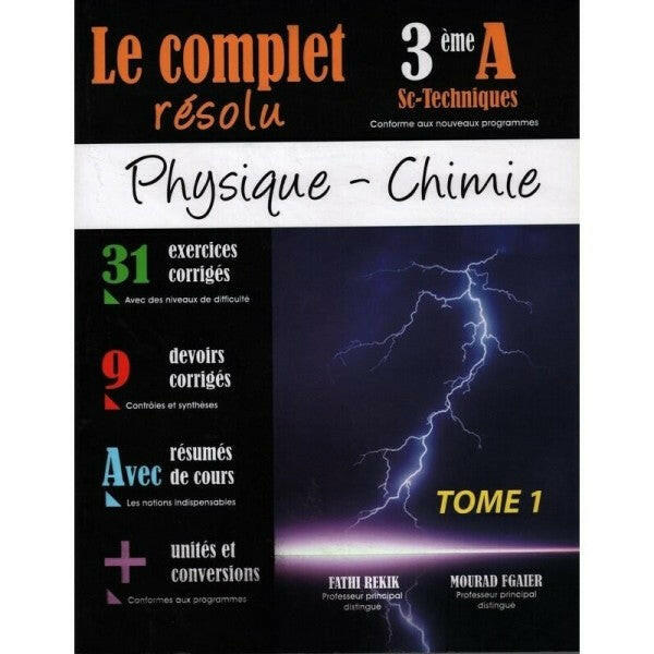 Le Complet Résolu - Physique Chimie - 3ème Sc-techniques Tome 1.