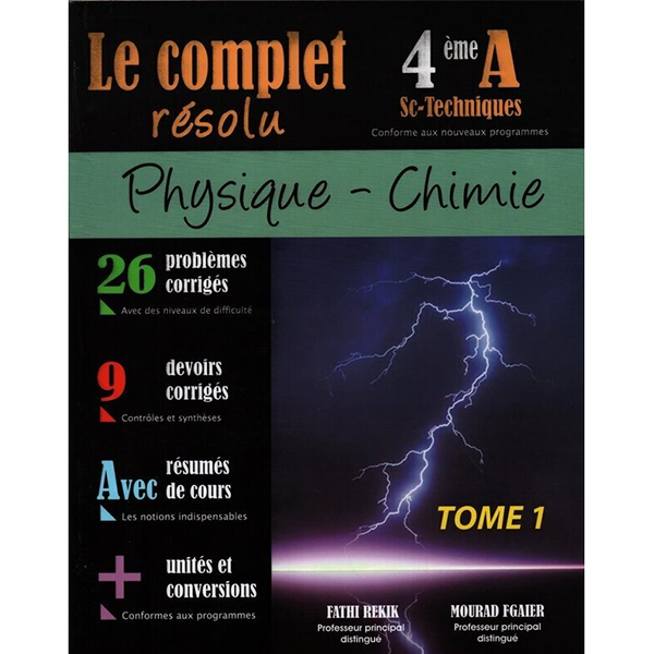 Le Complet Résolu - Physique & Chimie - 4ème Sc-Techniques Tome 1.