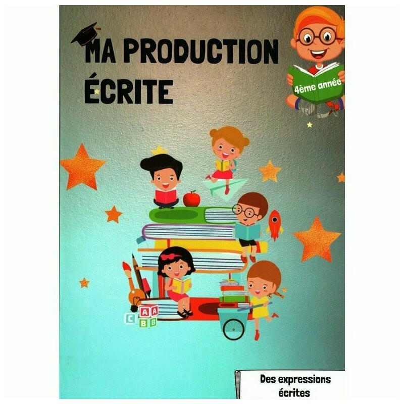 Ma Production Écrite - 4ème Année Primaire.