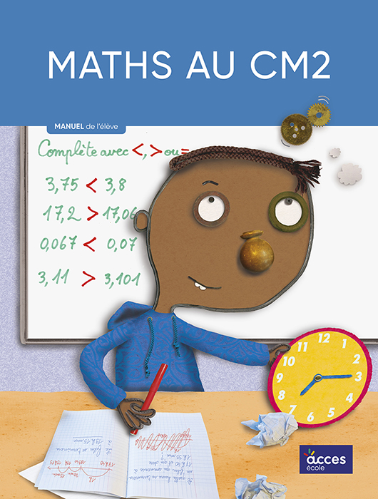 MATHS AU... : CM2 ; MANUEL DE L'ELEVE