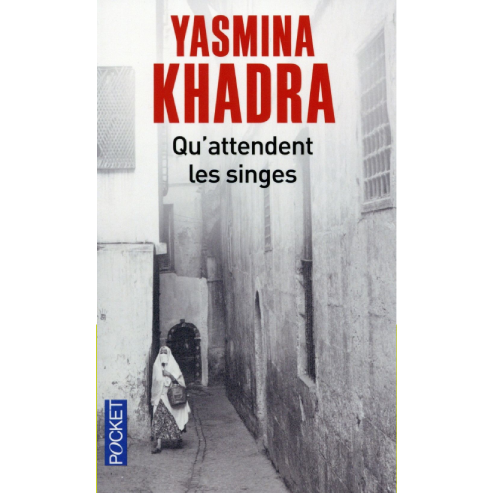 Qu'attendent les singes – Yasmina Khadra.