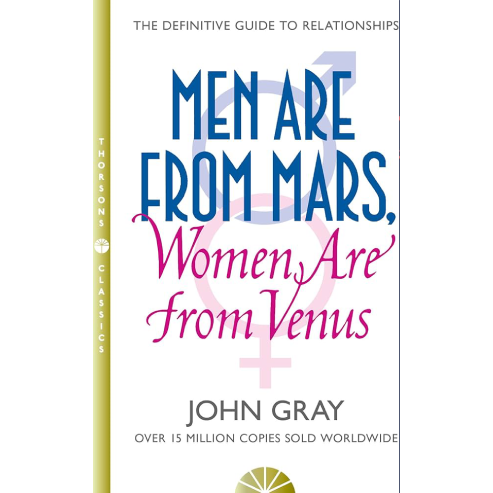 Men Are from Mars, Women Are from Venus – John Gray.